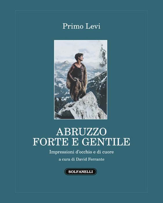 “Abruzzo forte e gentile” di Primo Levi